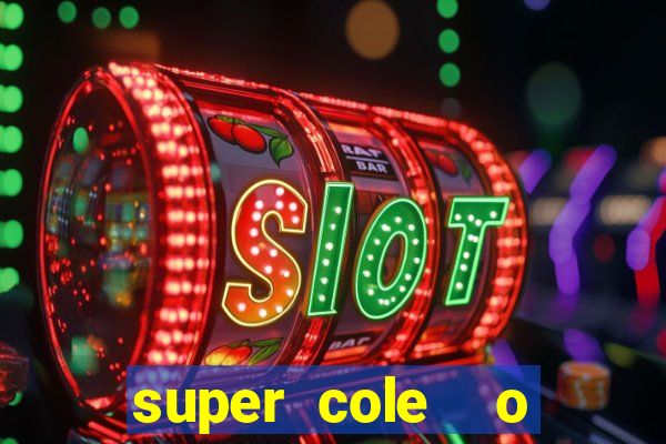 super cole  o 7784 jogos download